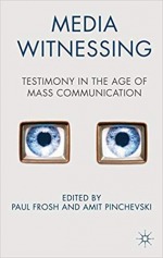 Media Witnessing: Testimony in the Age of Mass Communication