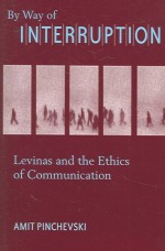 By Way of Interruption: Levinas and the Ethics of Communication